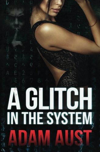 Amazon Com A Glitch In The System 9781536800210 Aust Adam Books