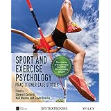 Sport and Exercise Psychology: Practitioner Case Studies (BPS Textbooks in Psychology)
