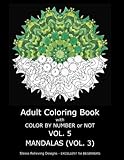 Adult Coloring Book With Color By Number or NOT - Mandalas Vol. 3 (Volume 5)