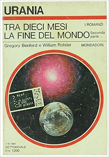 Gregory Benford, William Rotsler - Tra dieci mesi la fine del mondo - Prima parte (1981)