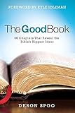 The Good Book: 40 Chapters That Reveal the Bible's Biggest Ideas by Deron Spoo, Kyle Idleman