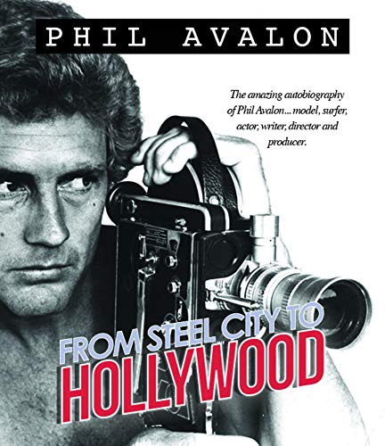 From Steel City To Hollywood by Phil Avalon