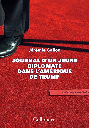 Journal d’un jeune diplomate dans l’Amérique de Trump
