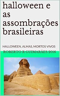 Livro halloween e as assombrações brasileiras: HALLOWEEN, ALMAS, MORTOS VIVOS CÃES FANTASMAS
