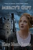 Mercy's Gift (He Who Finds Mercy Book 2) by Katy Huth Jones, Perry Elisabeth