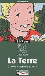 Découvrir la terre à l'école maternelle et au CP