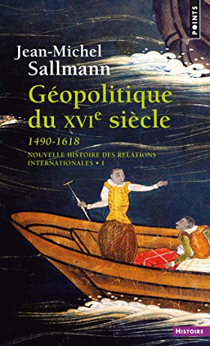 Géopolitique du XVIe siècle (1490-1618) (Points histoire t. 318) (French Edition) by Jean-michel Sallman