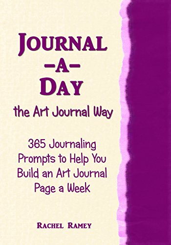 Journal-a-Day the Art Journal Way: 365 Journaling Prompts to Help You Build an Art Journal Page a Week