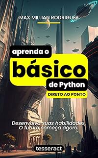 Livro Aprenda o básico de Python (direto ao ponto): Desenvolva suas habilidades. O futuro começa agora.