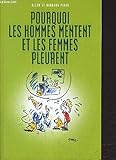 Pourquoi les hommes mentent et les femmes pleurent by 