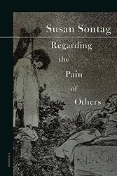 Regarding the Pain of Others