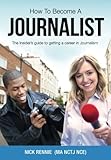 Image de How To Become A Journalist: The Insider's Guide To Getting A Career In Journalism