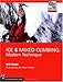 Ice & Mixed Climbing: Modern Technique (Mountaineers Outdoor Expert)
