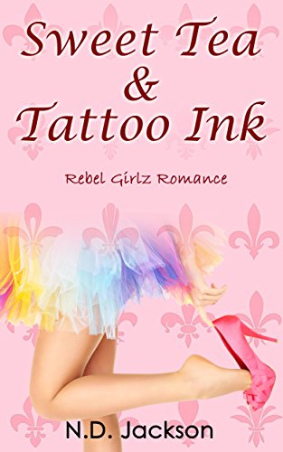 Sweet Tea & Tattoo Ink (Rebel Girlz Romance Book 1)