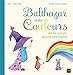 Balthazar et les Couleurs de la vie et des rêves aussi by 