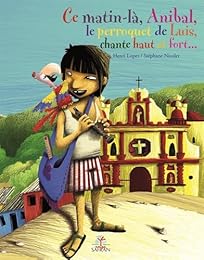 Ce matin-là, Anibal, le perroquet de Luis, chante haut et fort