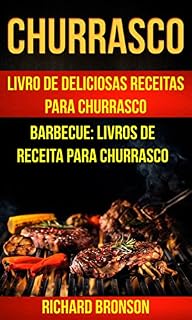 Livro Churrasco: Livro de Deliciosas Receitas Para Churrasco (Barbecue: Livros de receita para churrasco)