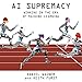 AI Supremacy: Winning in the Era of Machine Learning - Book by Daniel Wagner