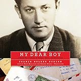 My Dear Boy: A World War II Story of Escape, Exile, and Revelation by Joanie Holzer Schirm