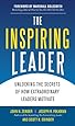 The Inspiring Leader: Unlocking the Secrets of How Extraordinary Leaders Motivate