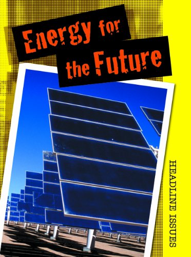 Energy for the Future (Headline Issues) Energy for the Future (Headline Issues)