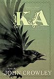 Ka: Dar Oakley in the Ruin of Ymr by John Crowley, Melody Newcomb