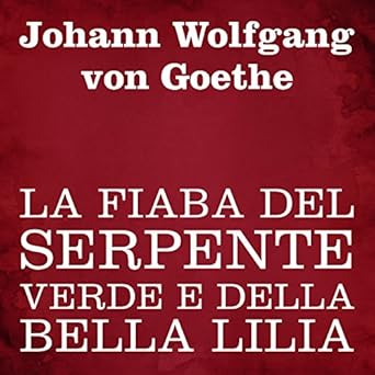 Johann Wolfgang von Goethe – La fiaba del serpente verde e della bella Lilia (2018) mp3 - 1280kbps
