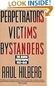 Perpetrators Victims Bystanders: The Jewish Catastrophe, 1933-1945