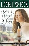 The Knight and the Dove (Kensington Chronicles Book 4) by Lori Wick