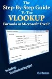 The Step-By-Step Guide To The VLOOKUP formula in Microsoft Excel (The Microsoft Excel Step-By-Step T The Step-By-Step Guide To The VLOOKUP formula in Microsoft Excel (The Microsoft Excel Step-By-Step T