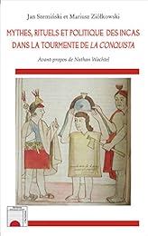 Mythes, rituels et politique des Incas dans la tourmente de la Conquista