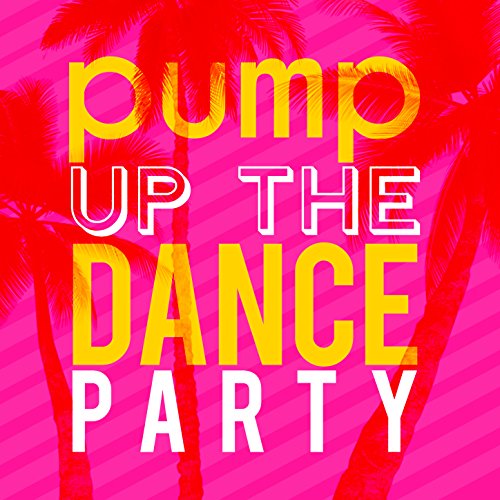 Pump up the Dance Party by Dance Party Pump Up on Amazon Music