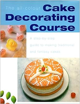 Amazon In Buy The All Colour Cake Decorating Course Book Online