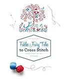 Fables & Fairy Tales to Cross Stitch: French Charm for Your Stitchwork by