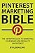 Pinterest Marketing Bible: The Definitive Guide to Marketing Your Brand and Products on Pinterest (V by Leon Cho