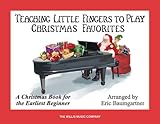 Teaching Little Fingers to Play Christmas Favorites - Book Only: A Christmas Book for the Earliest Beginner