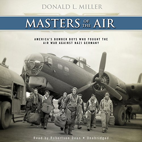 Masters of the Air: America’s Bomber Boys Who Fought the Air War Against Nazi Germany