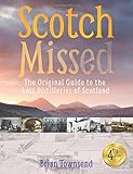 Scotch Missed: The Original Guide to the Lost Distilleries of Scotland by Brian Townsend