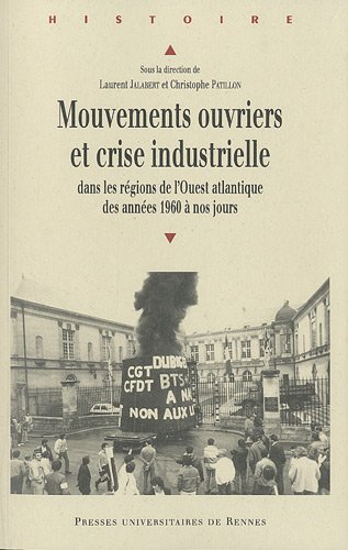 Mouvements ouvriers et crise industrielle dans les régions de l'Ouest atlantique des années 1960 à nos jours