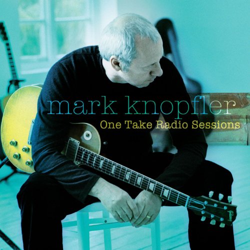 Mark Knopfler - One Take Radio Sessions