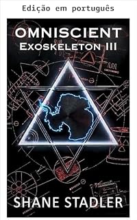 Livro Exoesqueleto III: Onisciente (Série Exoesqueleto Livro 3)