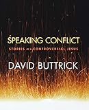 Speaking Conflict: Stories of a Controversial Jesus by 