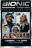 The Bionic Book: The Six Million Dollar Man and the Bionic Woman Reconstructed by 