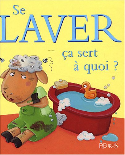 Se laver Ã§a sert Ã  quoi ? (French Edition) by Sophie Bellier