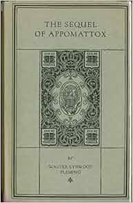 The Sequel Of Appomattox A Chronicle Of The Reunion Of