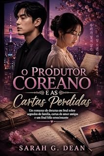 Livro O Produtor Coreano e as Cartas Perdidas: Subtítulo: Um romance de dorama em Seul sobre segredos de família, cartas de amor antigas e um final feliz emocionante
