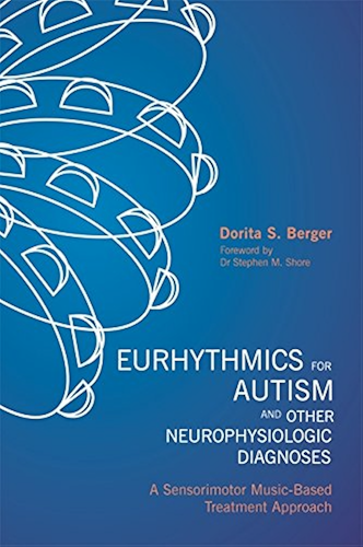 Download Eurhythmics for Autism and Other Neurophysiologic Diagnoses: A Sensorimotor Music-Based Treatment Approach (English Edition) PDF