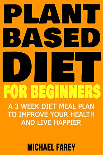 Plant Based Diet For Beginners A 3 Week Diet Meal Plan To