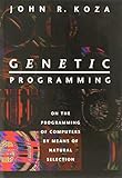 Genetic Programming: On the Programming of Computers by Means of Natural Selection (Complex Adaptive Systems) cover
