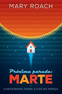 Livro Próxima parada: Marte: Curiosidades sobre a vida no espaço